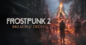 Frostpunk 2 Breach of Trust ya disponible con mecánicas de invierno volcánico