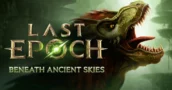 Descubre el lore de la Era Antigua en Last Epoch Temporada 3: tráiler y fecha de lanzamiento revelados