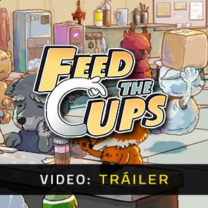 Feed the Cups - Tráiler de Video