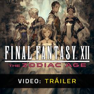 FINAL FANTASY 12 THE ZODIAC AGE Tráiler del Juego