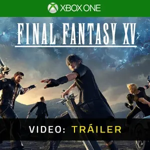 Final Fantasy 15 Xbox One - Vídeo Tráiler