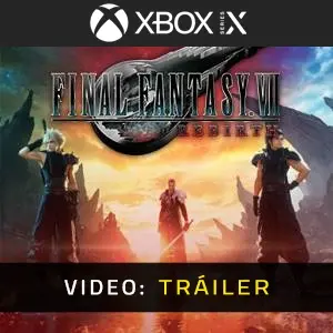 FINAL FANTASY 7 REBIRTH Xbox Series - Tráiler de Video