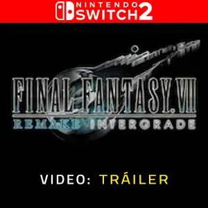 FINAL FANTASY 7 REMAKE INTERGRADE Nintendo Switch 2 - Vídeo En Tráiler