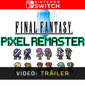 Final Fantasy Pixel Remaster Nintendo Switch- Tráiler en Vídeo