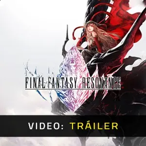 FINAL FANTASY RESONANCE - Tráiler del Vídeo