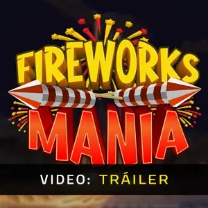 Fireworks Mania An Explosive Simulator  - Tráiler del Vídeo