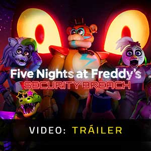 Five Nights at Freddy’s Security Breach Tráiler de Video