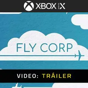 Fly-Corp Xbox Series Tráiler de Vídeo
