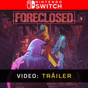 FORECLOSED Nintendo Switch Vídeo Del Tráiler