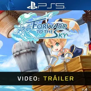 Forward to the Sky PS5 – Tráiler