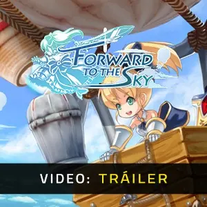 Forward to the Sky – Tráiler
