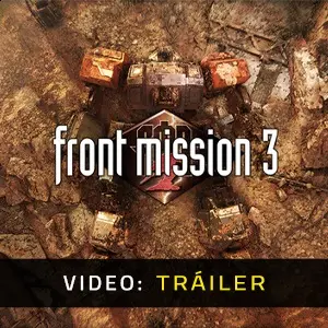 FRONT MISSION 3: Remake - Tráiler del Vídeo