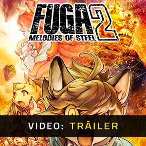 Fuga Melodies of Steel 2 - Tráiler en Vídeo