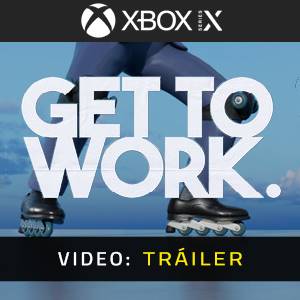 Get To Work Xbox Series Tráiler del Juego