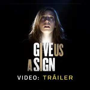 Give Us A Sign - Tráiler