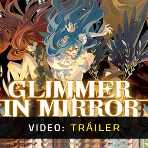 Glimmer in Mirror Vídeo Tráiler