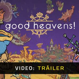Good Heavens! - Tráiler del Vídeo