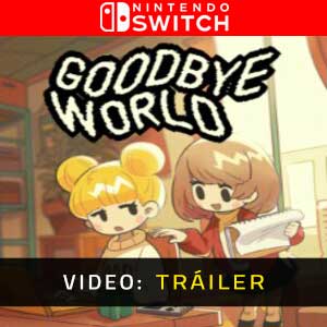 Goodbye World Tráiler de Video