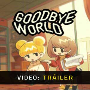 Goodbye World Tráiler de Video