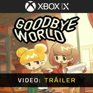 Goodbye World Tráiler de Video