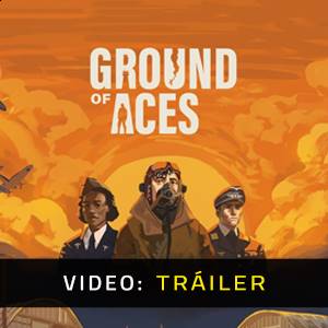 Ground of Aces - Tráiler del Juego