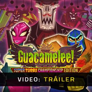 Guacamelee! Super Turbo Championship Edition - Tráiler de Video