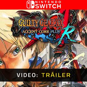 Guilty Gear XX Accent Core Plus R Nintendo Switch Tráiler del Juego