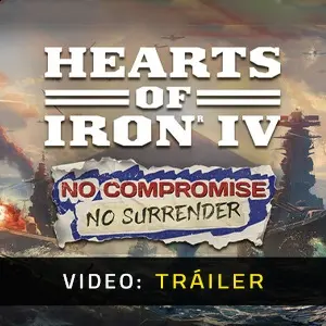 Hearts of Iron IV: No Compromise, No Surrender - Tráiler de Video