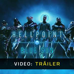 Hellpoint Blue Sun - Tráiler