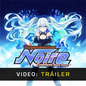 Hyperdevotion Noire Goddess Black Heart - Tráiler de Video