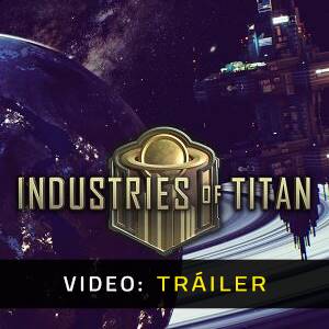 Industries of Titan - Tráiler