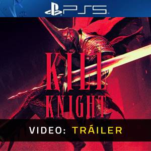 KILL KNIGHT Tráiler en Vídeo