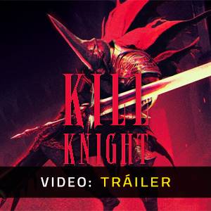KILL KNIGHT Tráiler en Vídeo