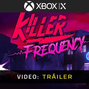 Killer Frequency Xbox Series- Tráiler en Vídeo