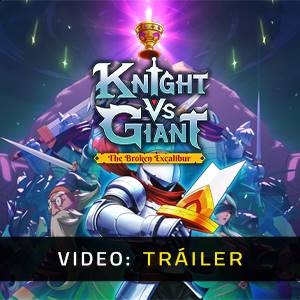 Knight vs Giant: The Broken Excalibur - Tráiler