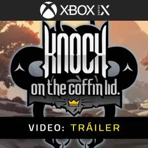 Knock on the Coffin Lid Xbox Series Tráiler en Vídeo