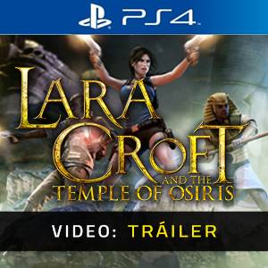 Lara Croft and the Temple of Osiris PS4 - Tráiler