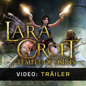 Lara Croft and the Temple of Osiris - Tráiler