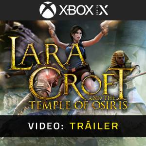 Lara Croft and the Temple of Osiris Xbox Series - Tráiler