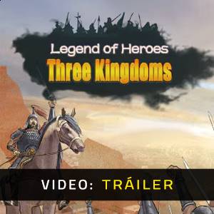 Legend of Heroes: Three Kingdoms - Tráiler del Juego