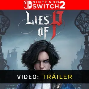 Lies Of P Nintendo Switch 2 Tráiler de video