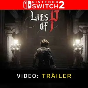 Lies Of P Nintendo Switch 2 Tráiler de video