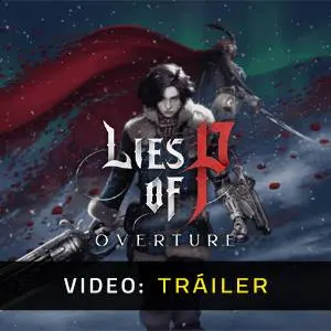 Lies of P: Overture - Tráiler