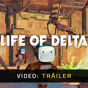Life of Delta - Tráiler en Vídeo
