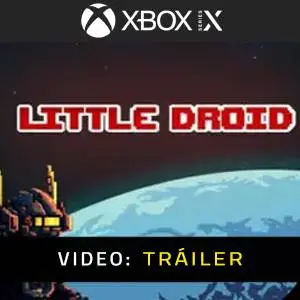 Little Droid Xbox Series Vídeo del tráiler