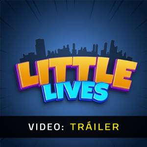 Little Lives Tráiler del Juego