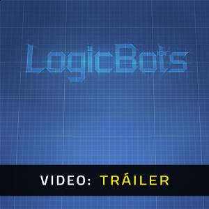 LogicBots - Tráiler