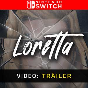 Loretta Nintendo Switch- Tráiler en Vídeo