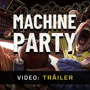 Machine Party - Tráiler del Vídeo