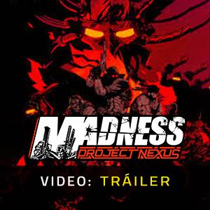 MADNESS Project Nexus - Tráiler de Video
